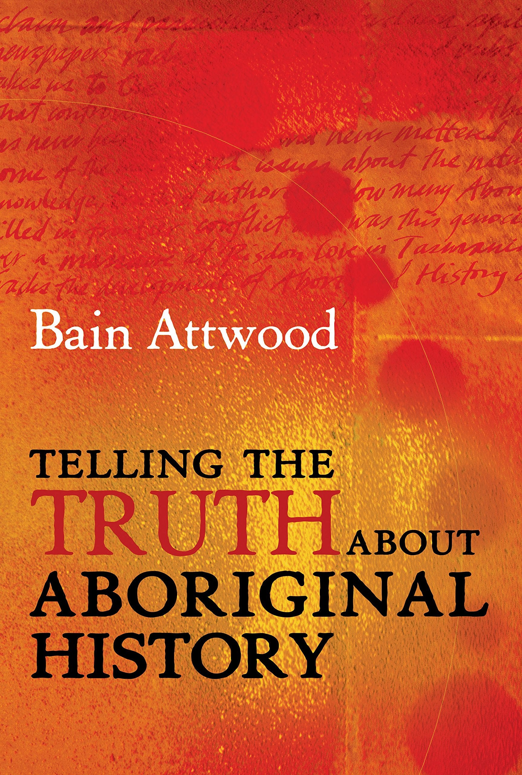 Telling the Truth About Aboriginal History,New