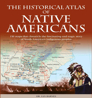 Historical Atlas Of Native Americans: 150 Maps Chronicle The Fascinating And Tragic Story Of North America'S Indigenous Peoples -used