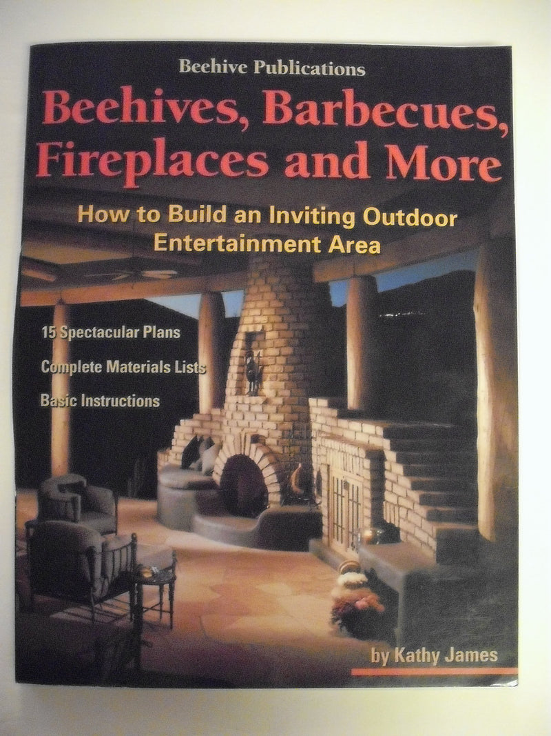 Beehives, Barbecues, Fireplaces, And More: How To Build An Inviting Outdoor Entertainment Area : 15 Spectacular Plans, Complete,New