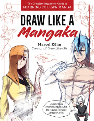 Draw Like A Mangaka: The Complete Beginner'S Guide To Learning To Draw Manga,Used