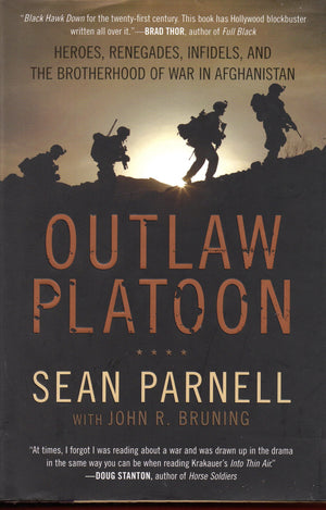 Outlaw Platoon: Heroes, Renegades, Infidels, and the Brotherhood of War in Afghanistan,New