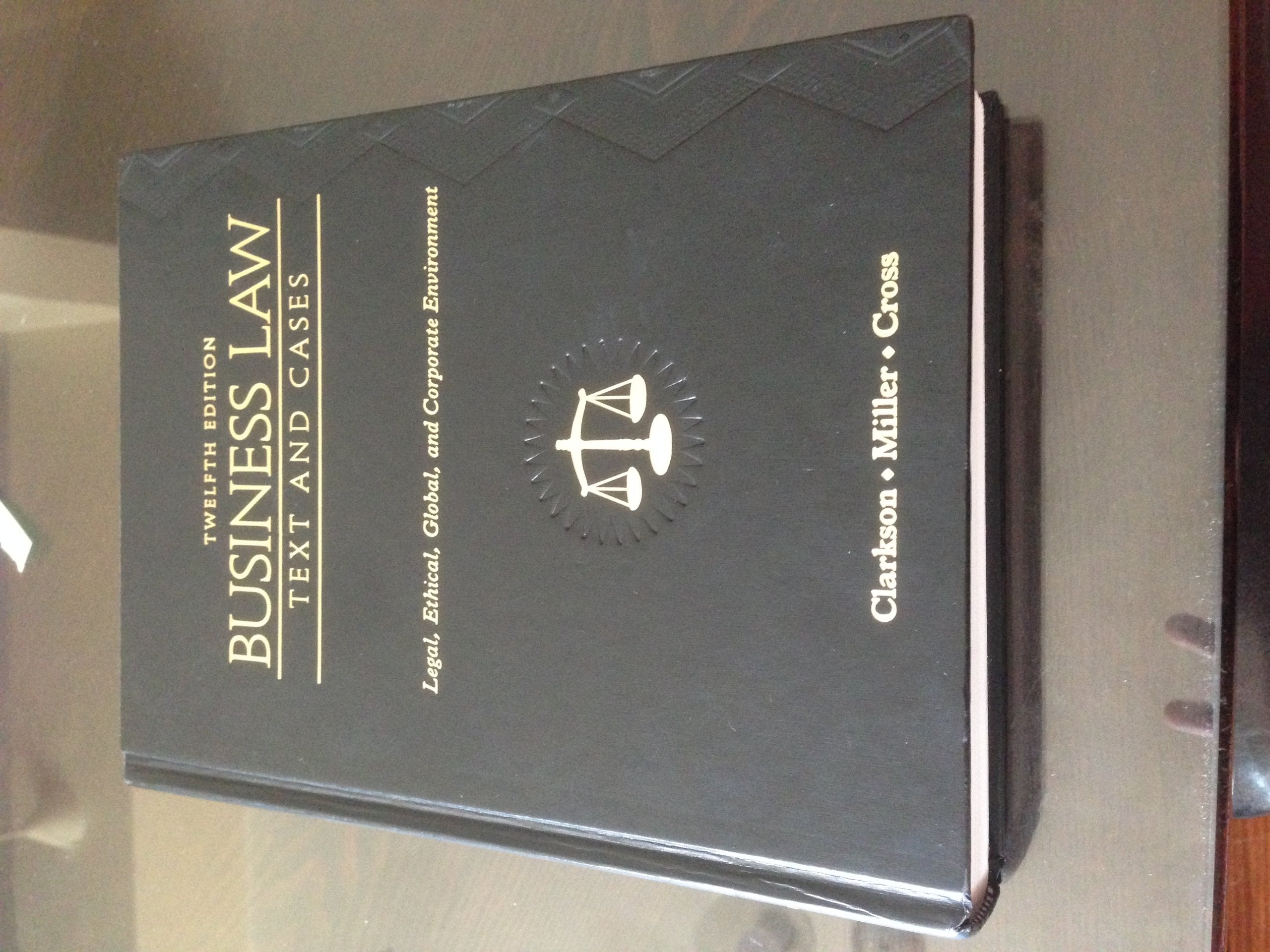 Business Law: Text And Cases: Legal, Ethical, Global, And Corporate Environment,New