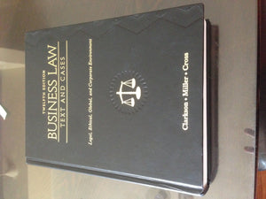 Business Law: Text And Cases: Legal, Ethical, Global, And Corporate Environment,New