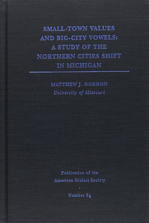 Smalltown Values, Bigcity Vowels: A Study Of The Northern Cities Shift In Michigan (Volume 75) (Publication Of The American Di,Used