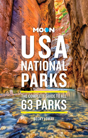 Moon Usa National Parks: The Complete Guide To All 63 Parks (Moon National Parks Travel Guide)