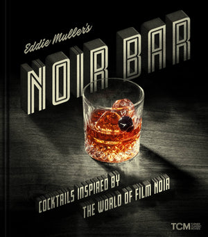 Eddie Muller's Noir Bar: Cocktails Inspired by the World of Film Noir (Turner Classic Movies),Used