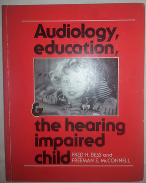 Audiology, Education, and the Hearing Impaired Child,Used