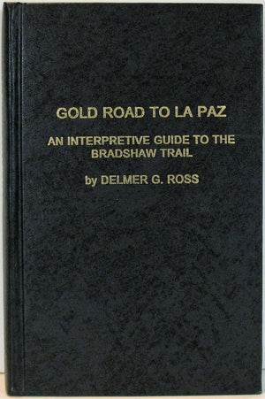 Gold road to La Paz: An interpretive guide to the Bradshaw Trail (Tales of the Mojave Road),New