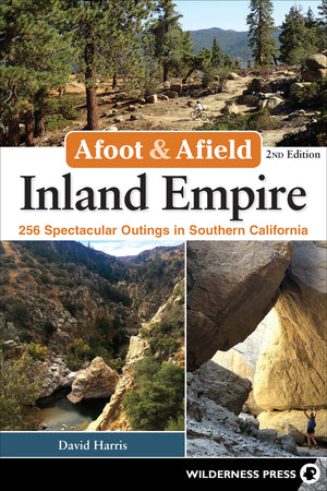 Afoot & Afield: Inland Empire: 256 Spectacular Outings in Southern California,Used