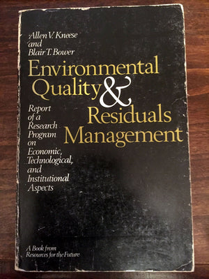 Environmental Quality and Residuals Management: Report of a Research Program on Economics, Technological, and Institutional Aspe,Used