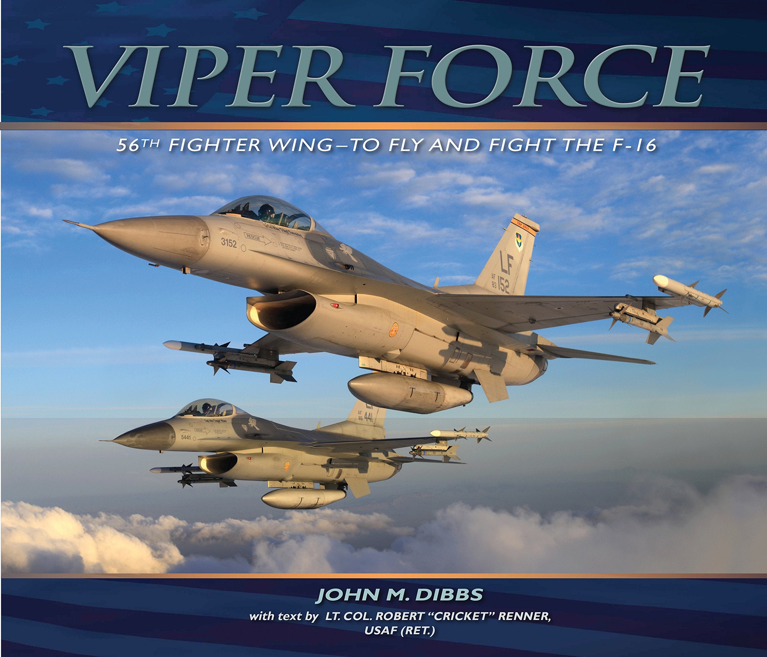 Viper Force: 56Th Fighter Wingto Fly And Fight The F16,New