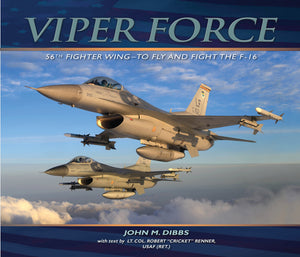 Viper Force: 56th Fighter WingTo Fly and Fight the F16,Used