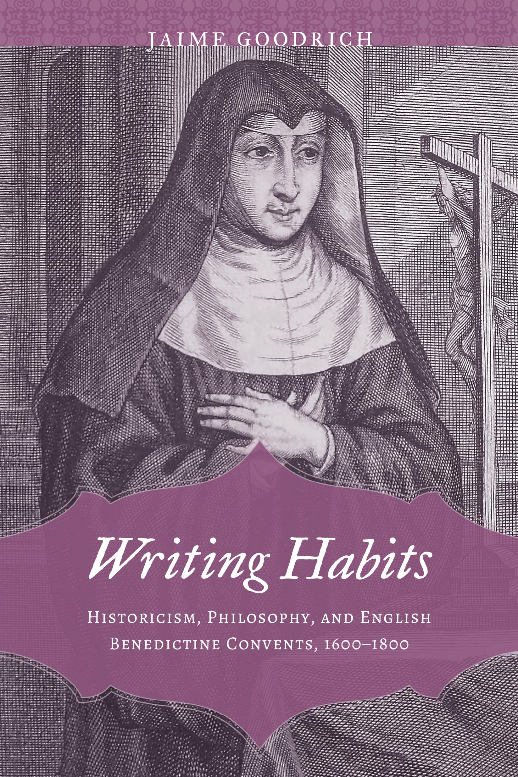 Writing Habits: Historicism, Philosophy, And English Benedictine Convents, 16001800 (Strode Studies In Early Modern Literature ,Used