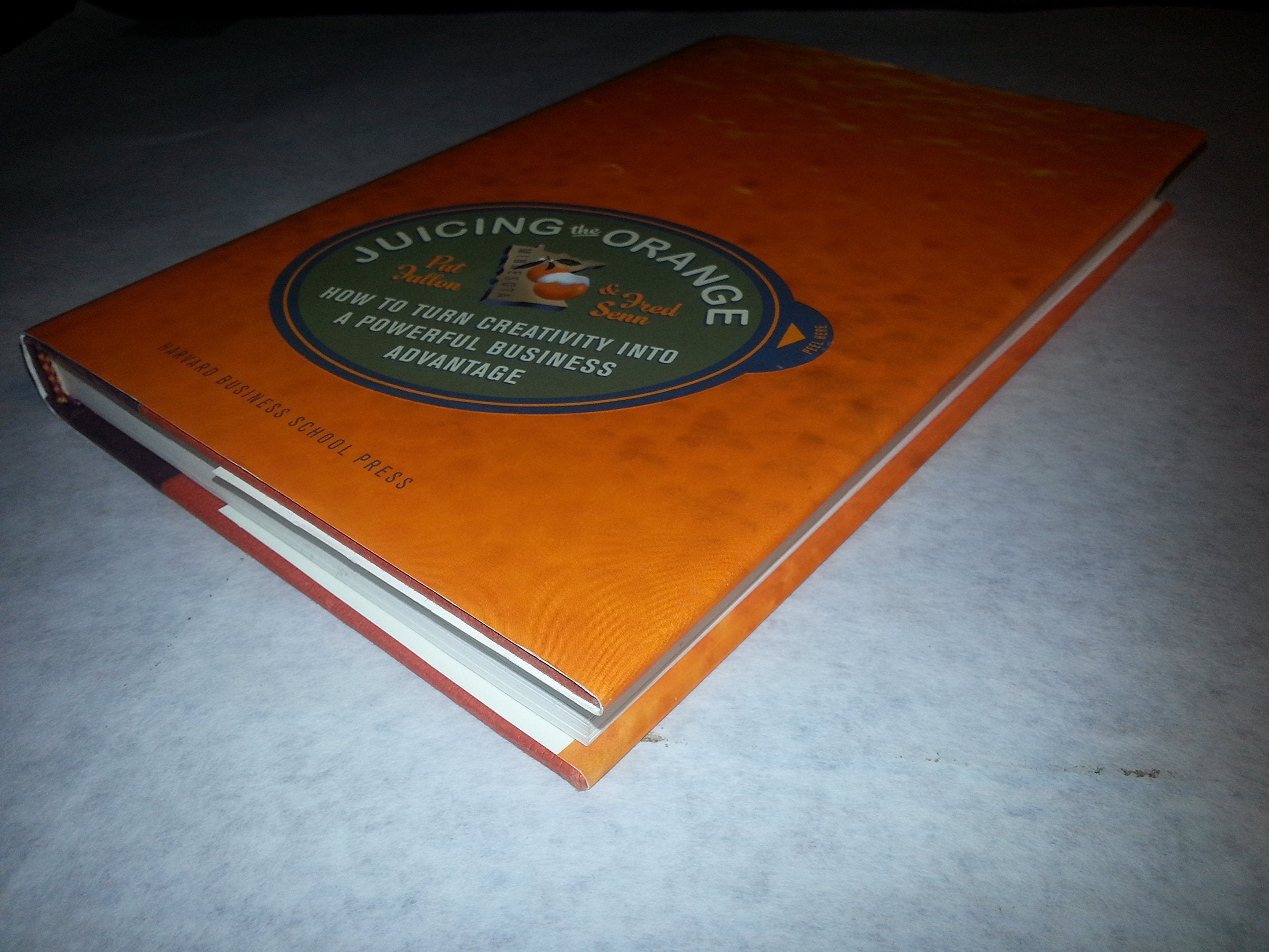 Juicing the Orange: How to Turn Creativity into a Powerful Business Advantage,Used