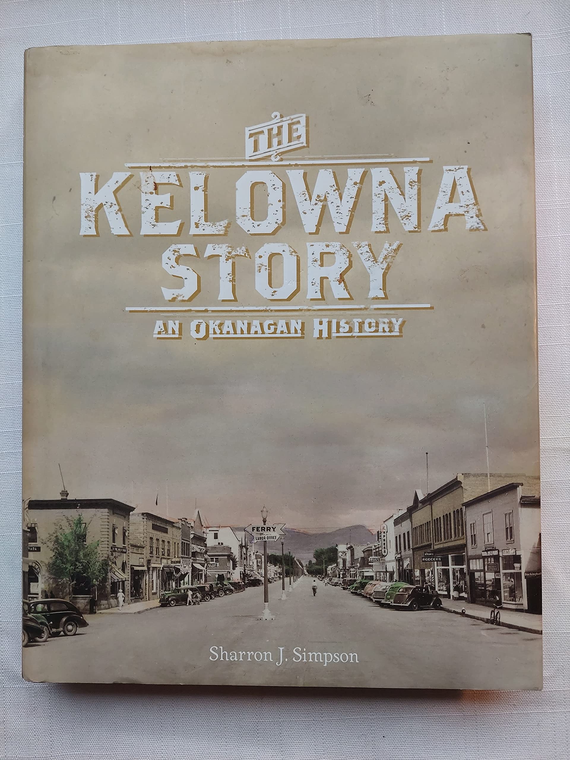 The Kelowna Story: An Okanagan History,Used