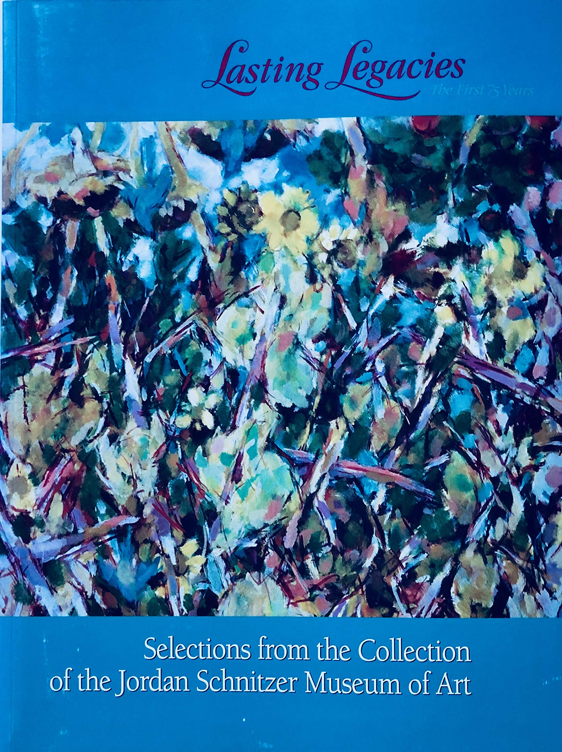 Lasting Legacies: The First 75 Years: Selections from the Collection of the Jordan Schnitzer Museum of Art,Used