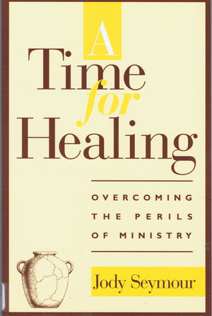 A Time for Healing: Overcoming the Perils of Ministry,Used