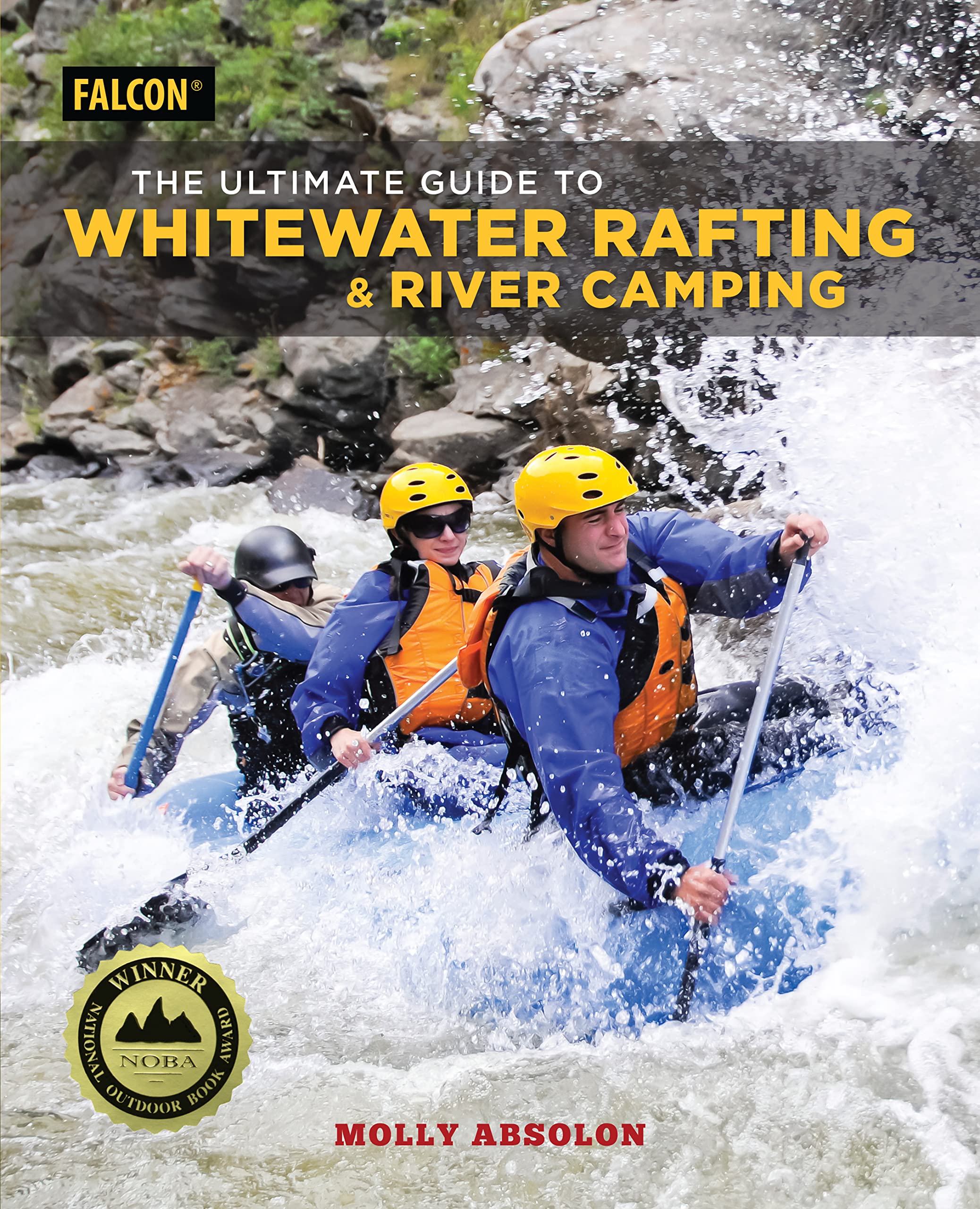 The Ultimate Guide to Whitewater Rafting and River Camping,New