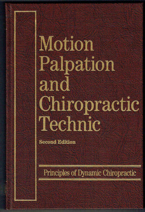Motion Palpation And Chiropractic Technique: Principles Dynamic Chiropractic,Used