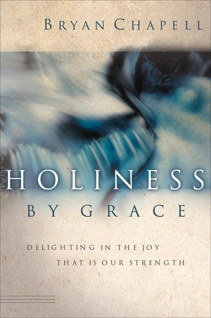 Holiness by Grace: Delighting in the Joy That Is Our Strength,Used
