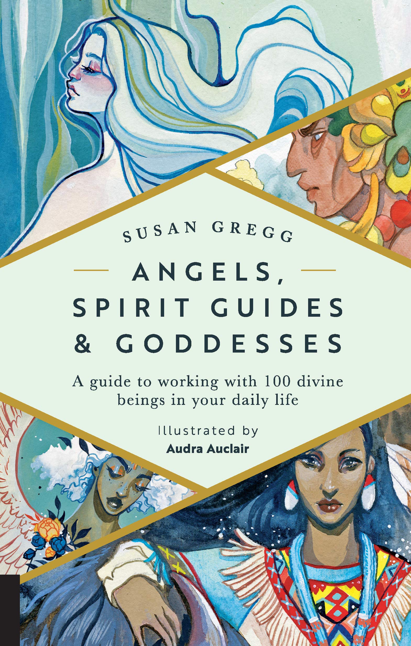 Angels, Spirit Guides & Goddesses: A Guide to Working with 100 Divine Beings in Your Daily Life,Used