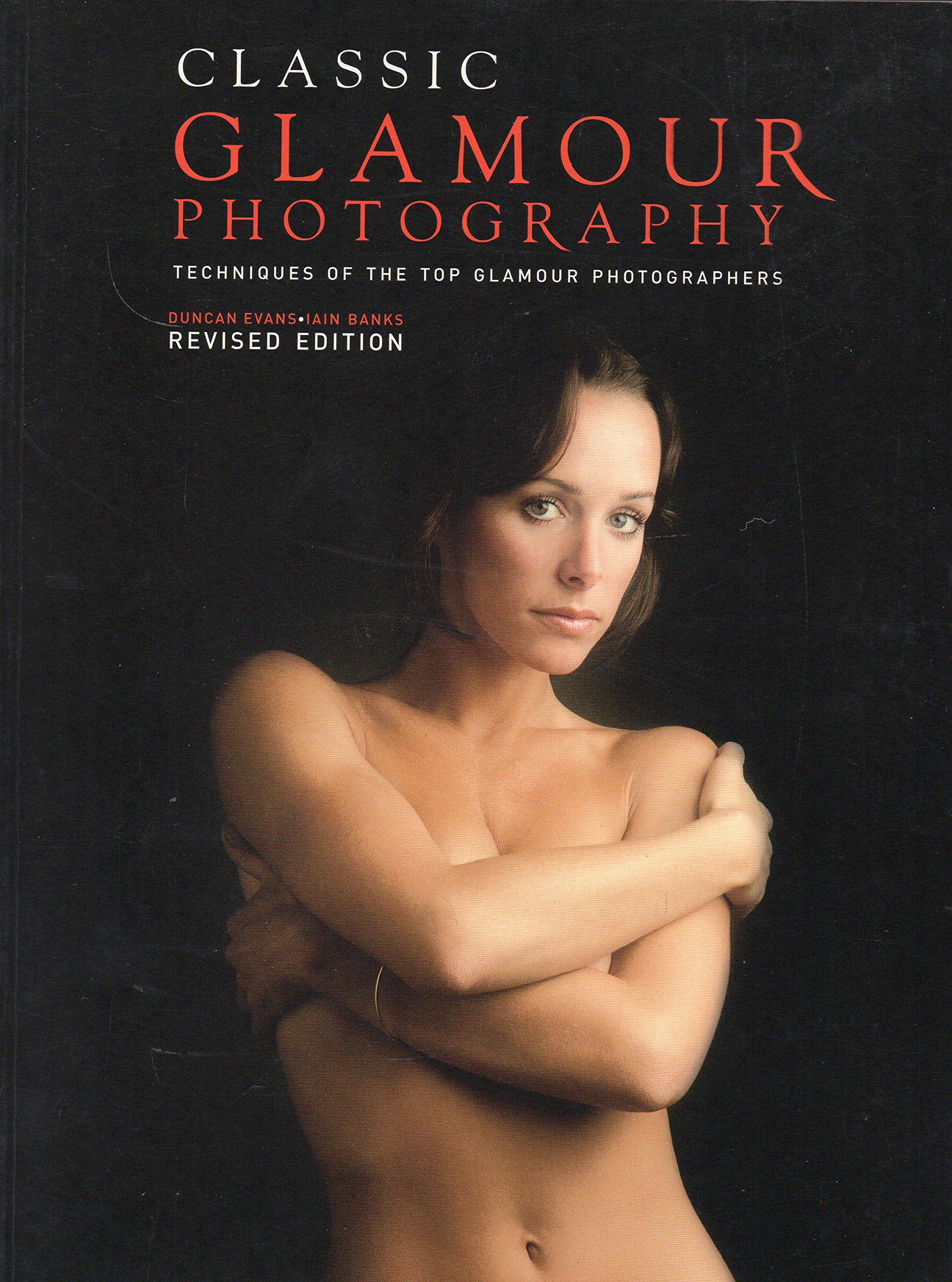 Classic Glamour Photography: Techniques Of The Top Glamour Photographers,Used