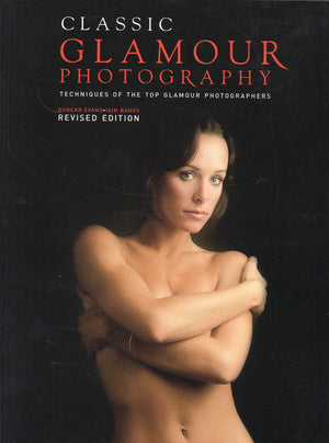 Classic Glamour Photography: Techniques Of The Top Glamour Photographers,Used