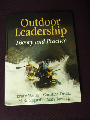 Outdoor Leadership: Theory and Practice,New