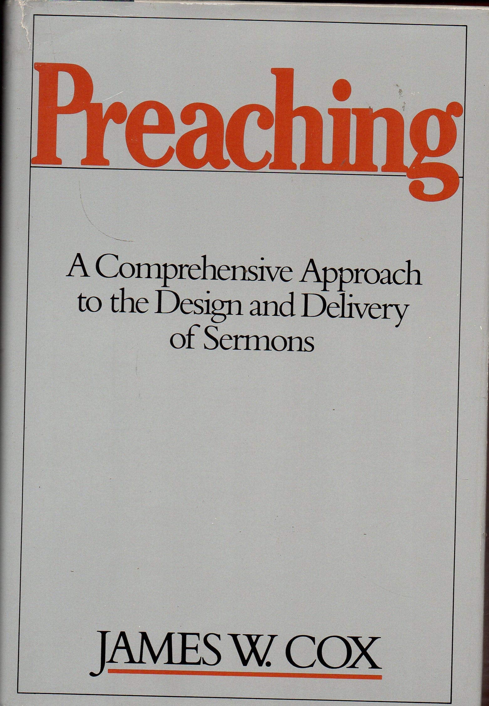 Preaching: A Comprehensive Approach to the Design and Delivery of Sermons,Used