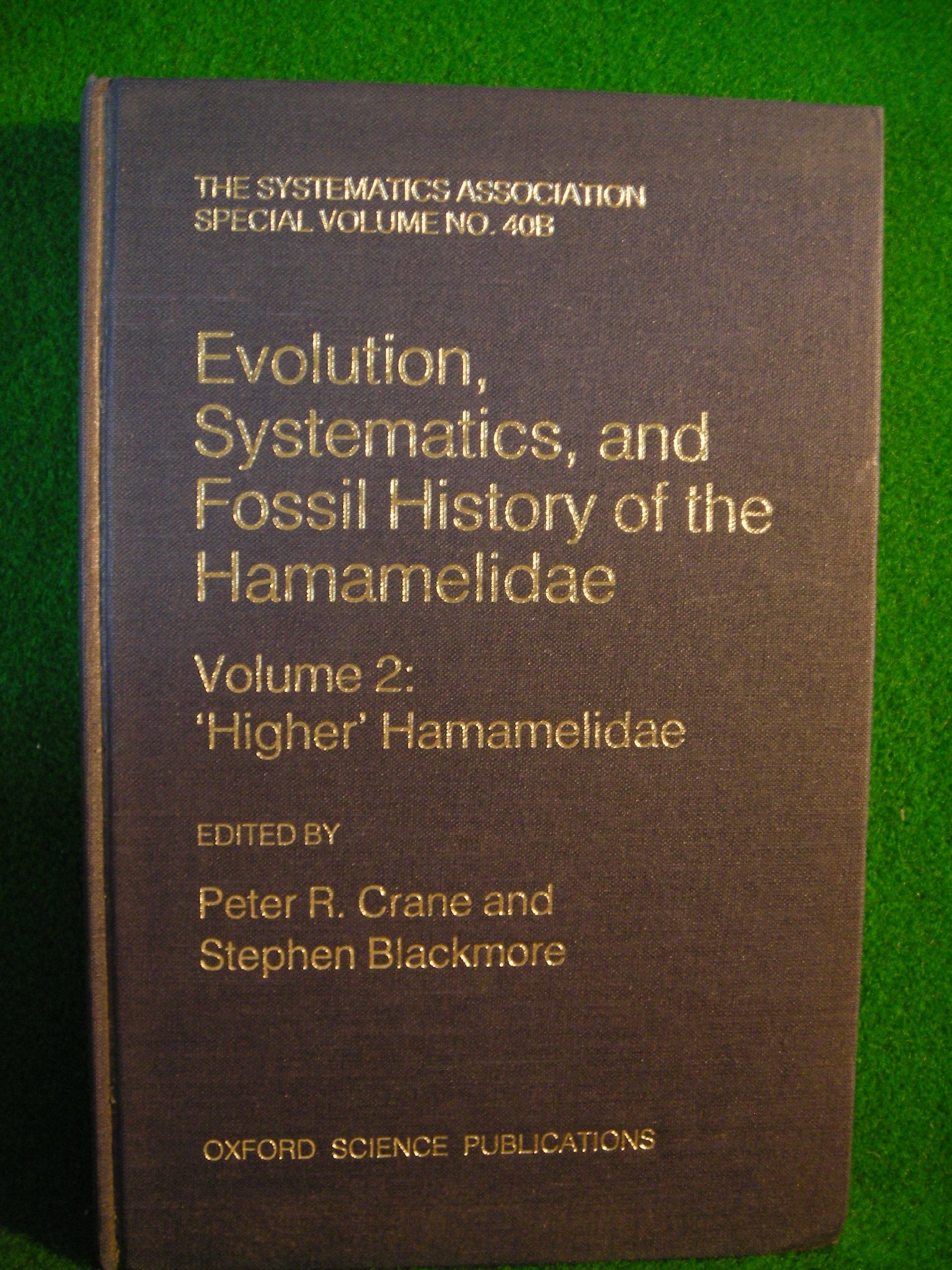 Evolution, Systematics, and Fossil History of the Hamamelidae (The ^ASystematics Association Special Volume),Used