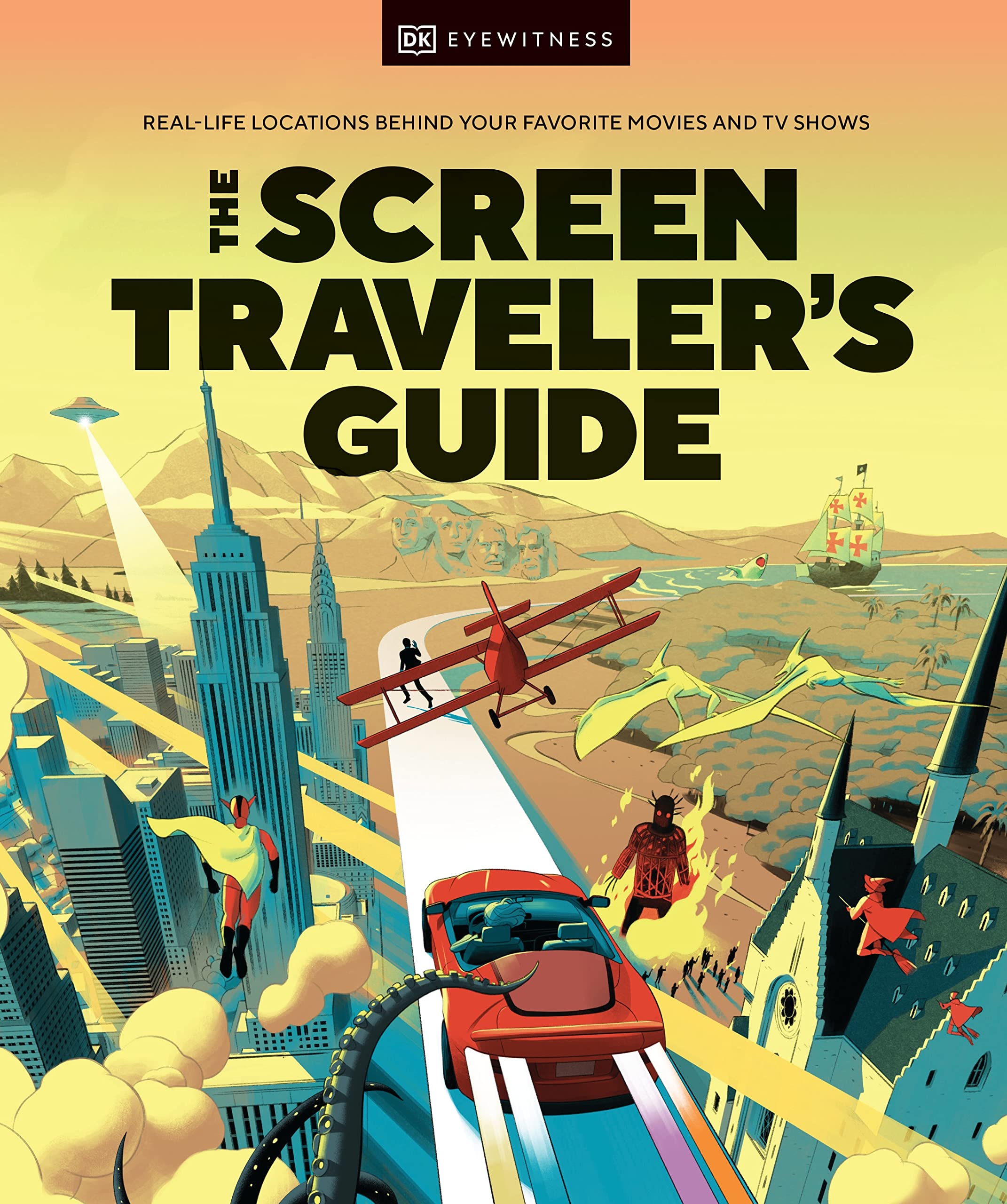 The Screen Traveler'S Guide: Reallife Locations Behind Your Favorite Movies And Tv Shows,New