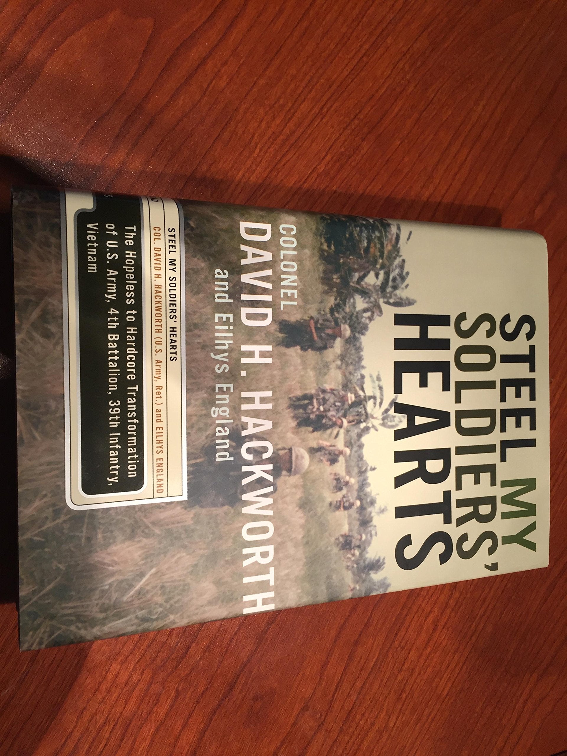 Steel My Soldiers' Hearts: The Hopeless to Hardcore Transformation of the U.S. Army, 4th Battalion, 39th Infantry, Vietnam,New