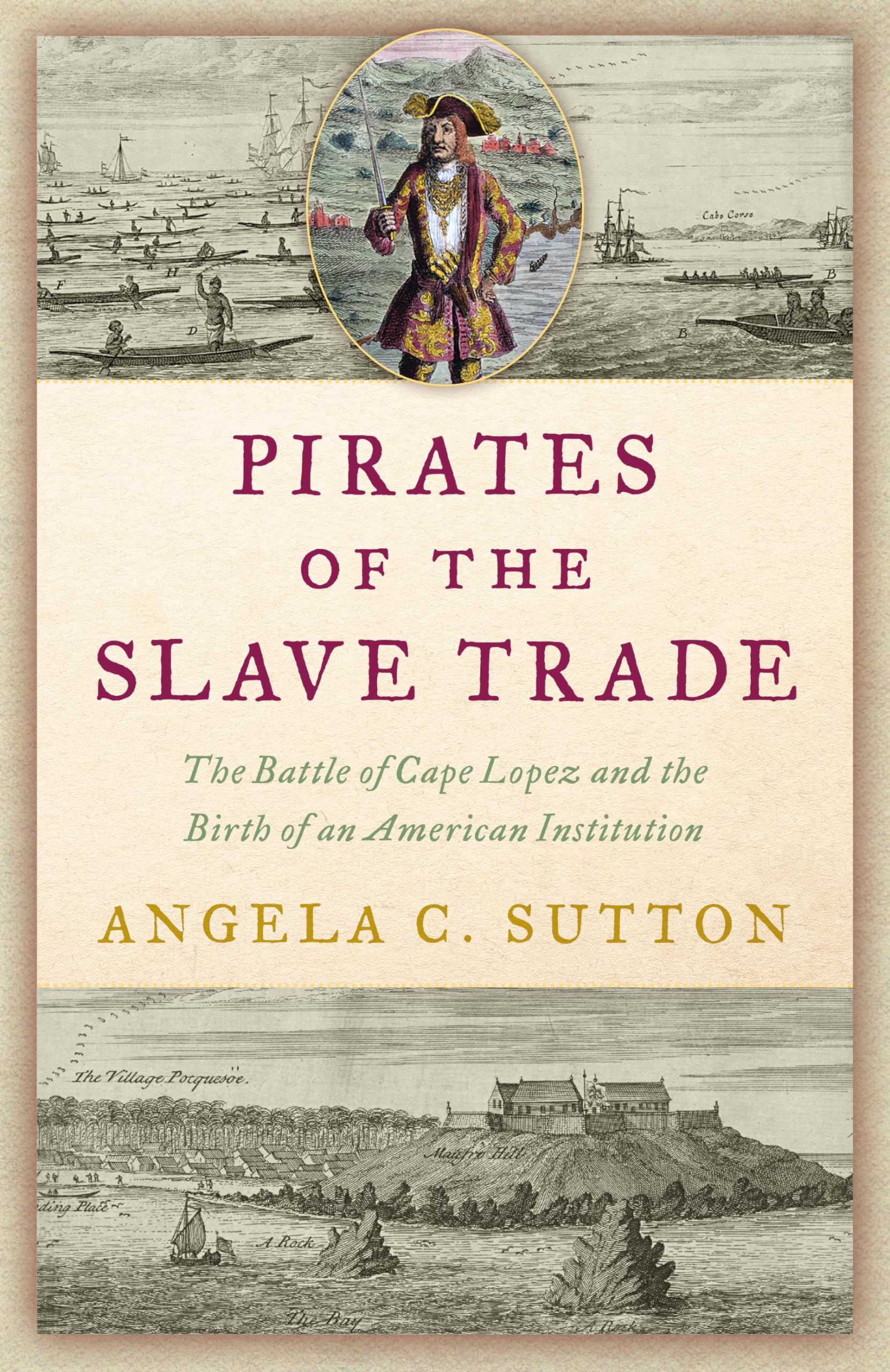 Pirates Of The Slave Trade: The Battle Of Cape Lopez And The Birth Of An American Institution