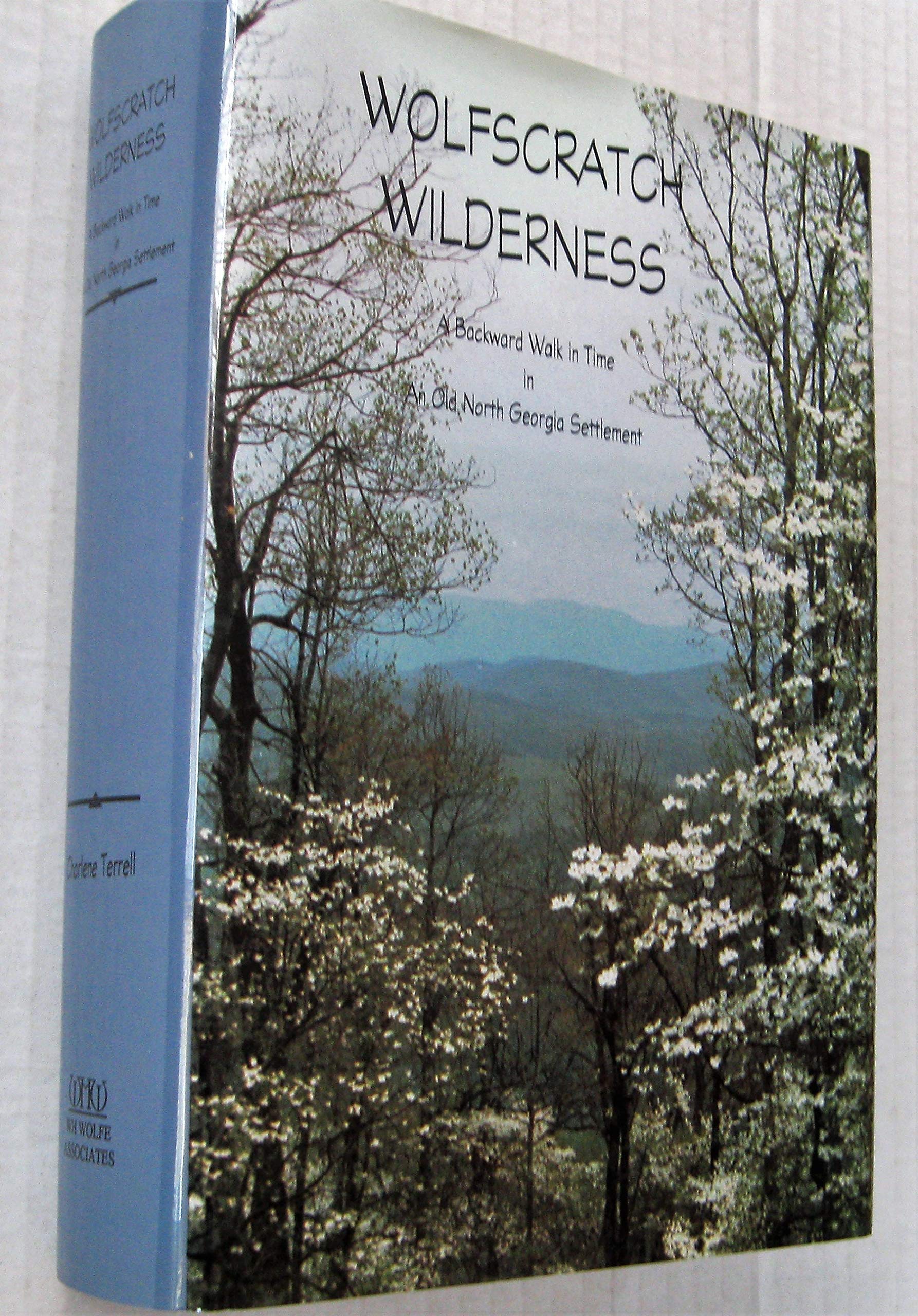 Wolfscratch Wilderness : A Backward Walk in Time in an Old North Georgia Settlement,Used