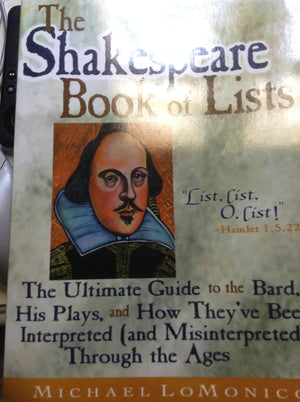 The Shakespeare Book of Lists: The Ultimate Guide to the Bard, His Plays, and How They'Ve Been Interpreted (And Misinterpreted) ,Used