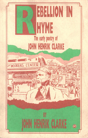 Rebellion In Rhyme The Early Poetry Of John Henrik Clarke,New