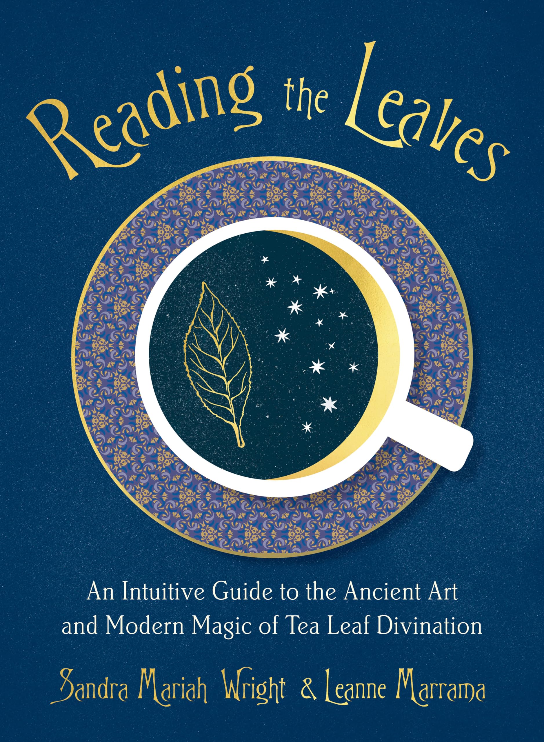 Reading the Leaves: An Intuitive Guide to the Ancient Art and Modern Magic of Tea Leaf Divination,Used