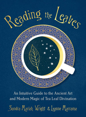 Reading the Leaves: An Intuitive Guide to the Ancient Art and Modern Magic of Tea Leaf Divination,Used