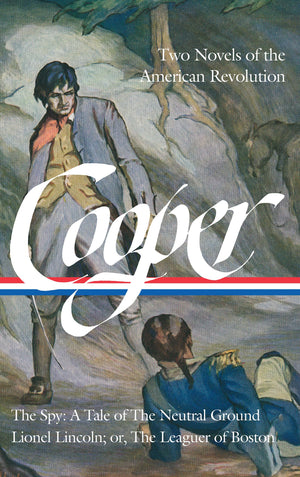 James Fenimore Cooper: Two Novels Of The American Revolution (Loa #312): The Spy: A Tale Of The Neutral Ground / Lionel Lincoln;,Used