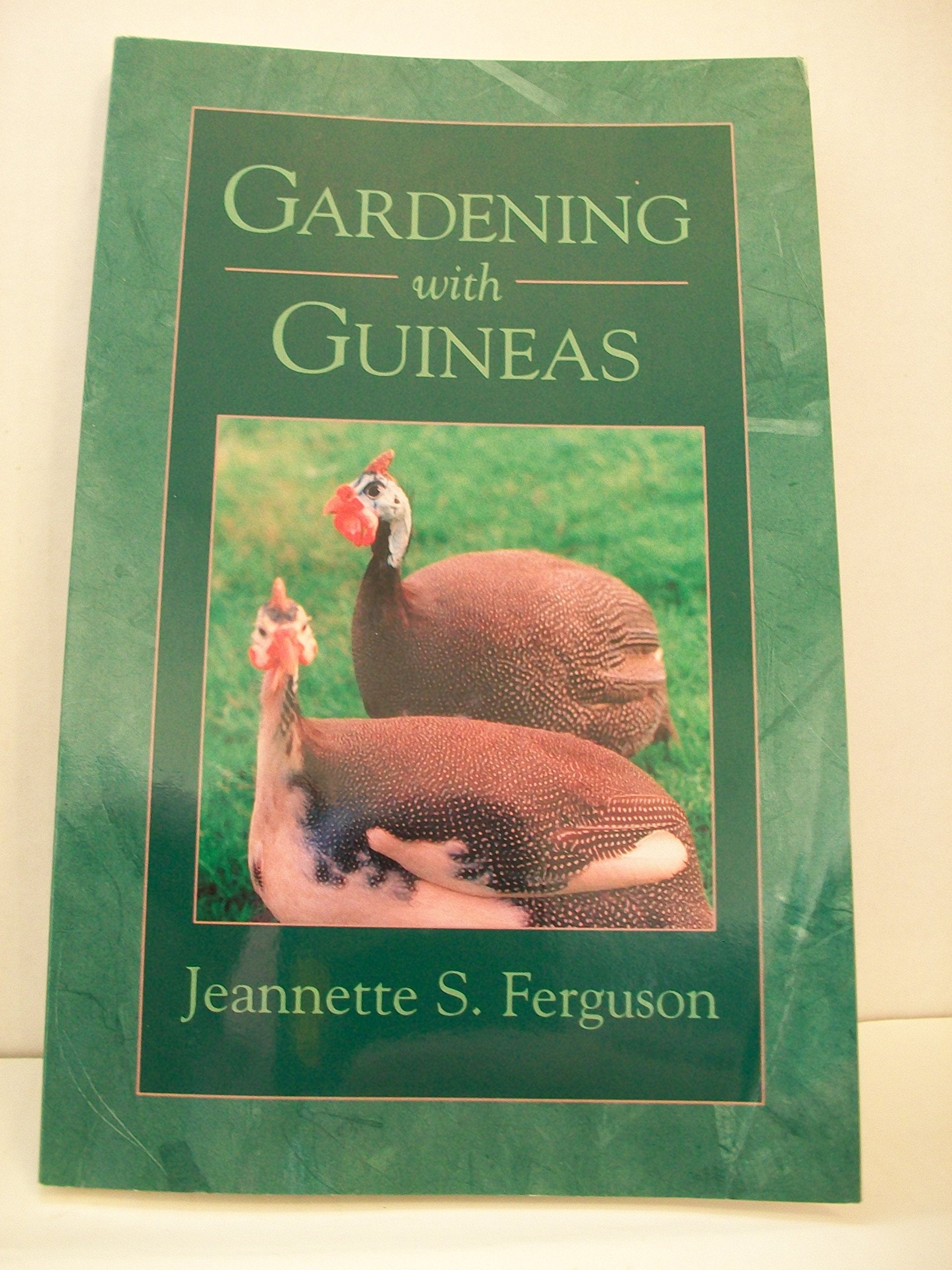 Gardening With Guineas: A Stepbystep Guide To Raising Guinea Fowl On A Small Scale,New
