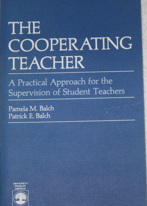 The Cooperating Teacher: A Practical Approach for the Supervision of Student Teachers,Used