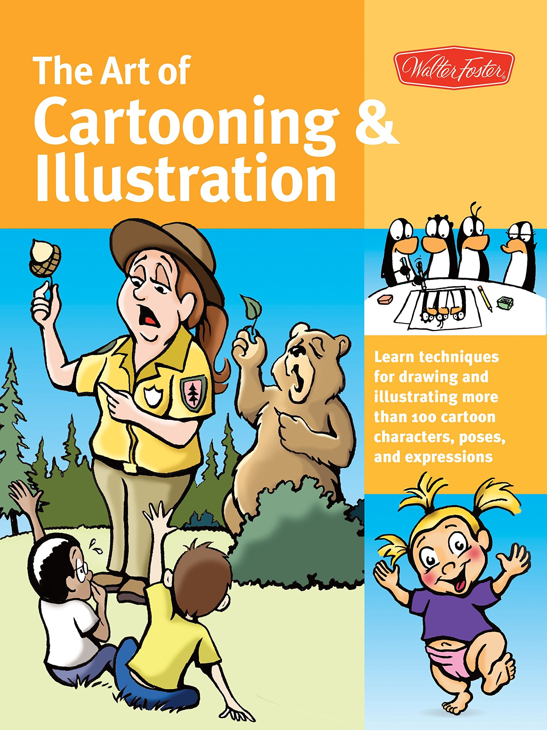 The Art Of Cartooning & Illustration: Learn Techniques For Drawing And Illustrating More Than 100 Cartoon Characters, Poses, And