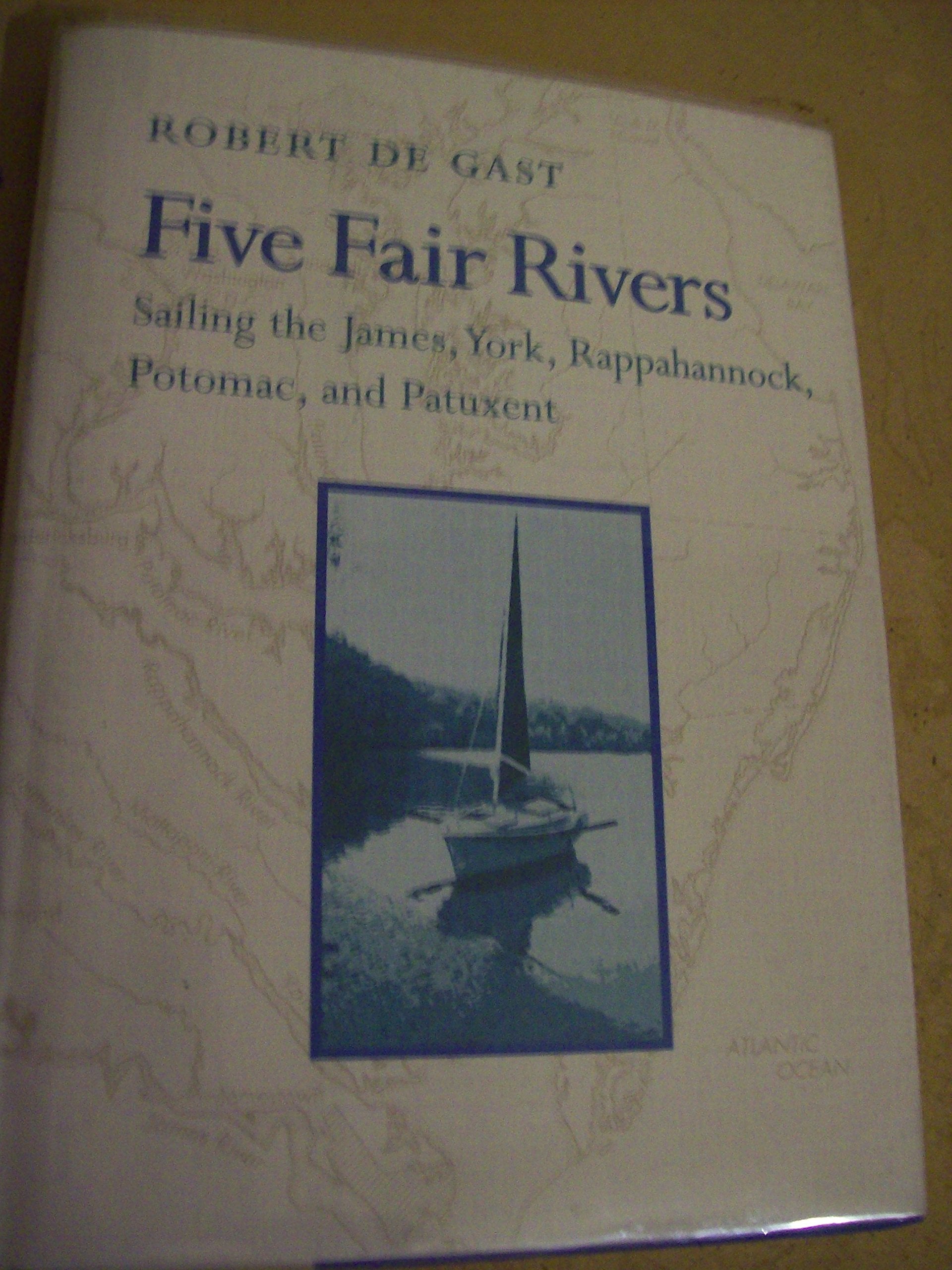 Five Fair Rivers: Sailing The James, York, Rappahanock, Potomac, And Patuxent,Used