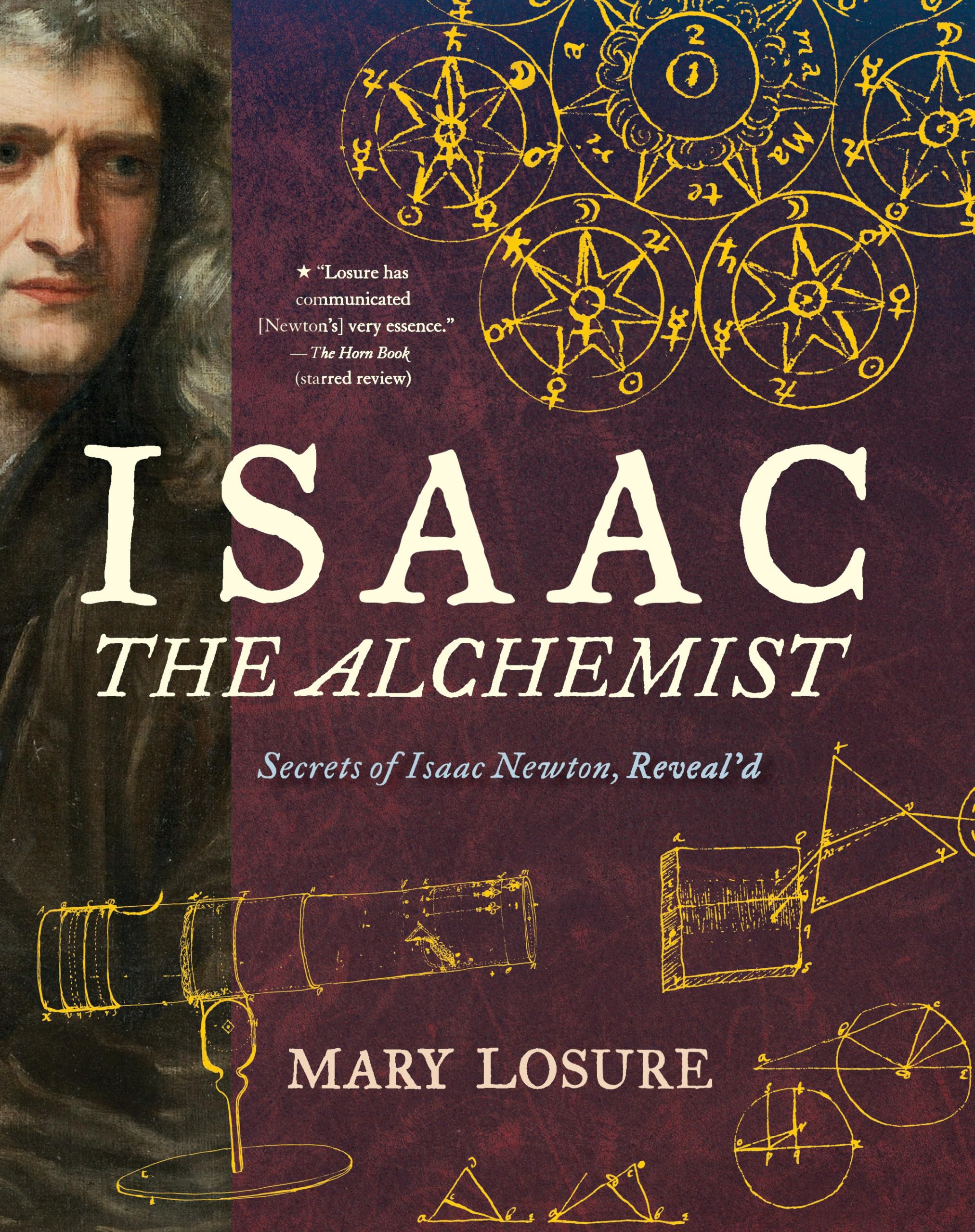 Isaac The Alchemist: Secrets Of Isaac Newton, Reveal'D