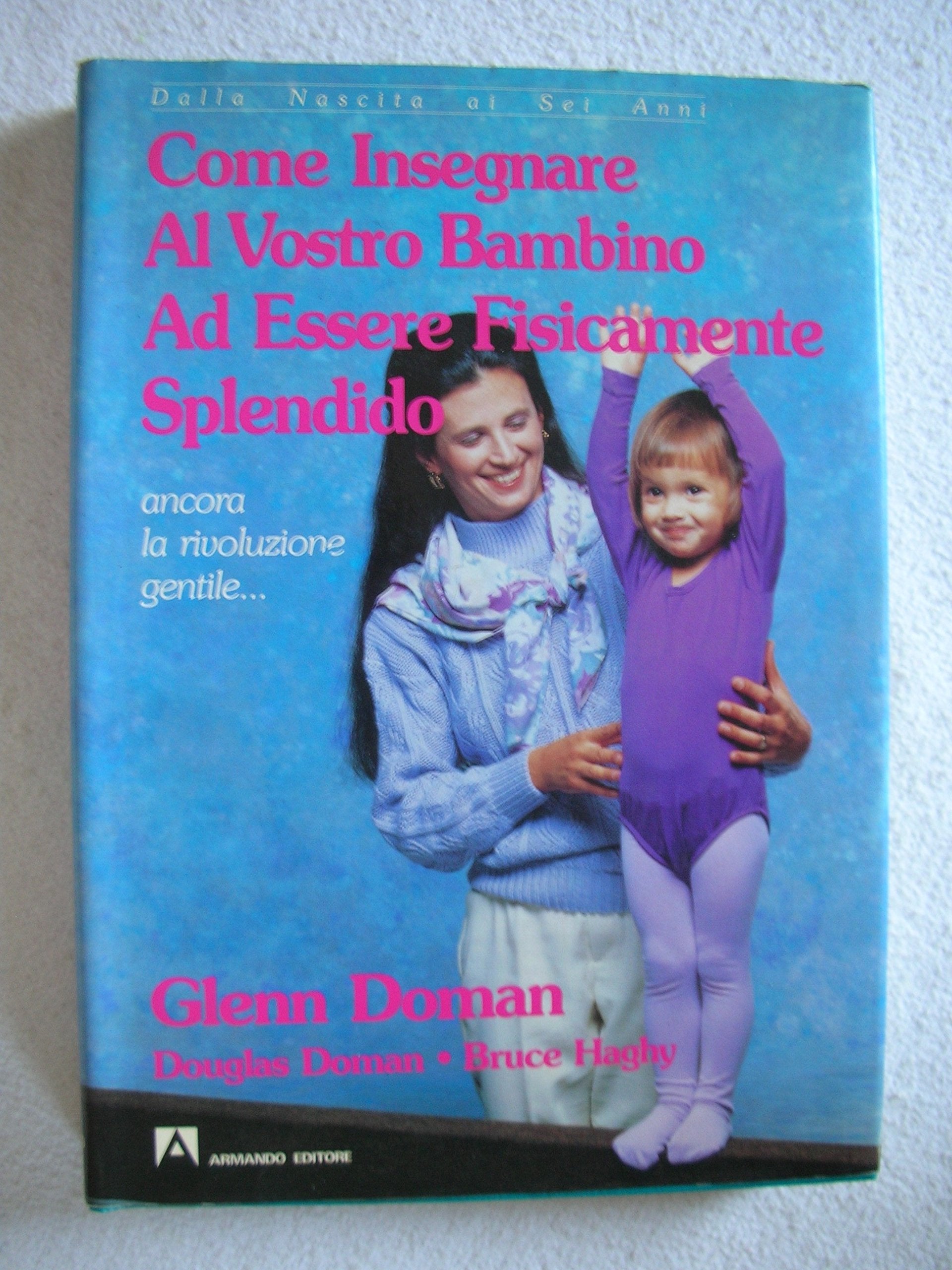 How to Teach Your Baby to Be Physically Superb : Birth to Age Six (More Gentle Revolution)
