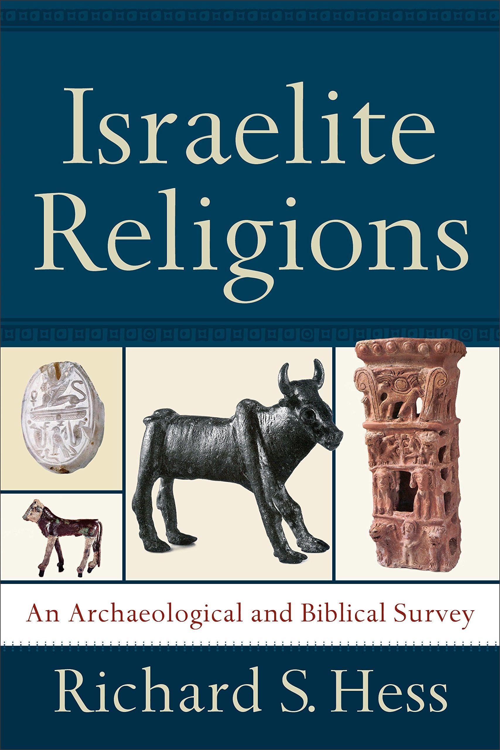 Israelite Religions: An Archaeological and Biblical Survey