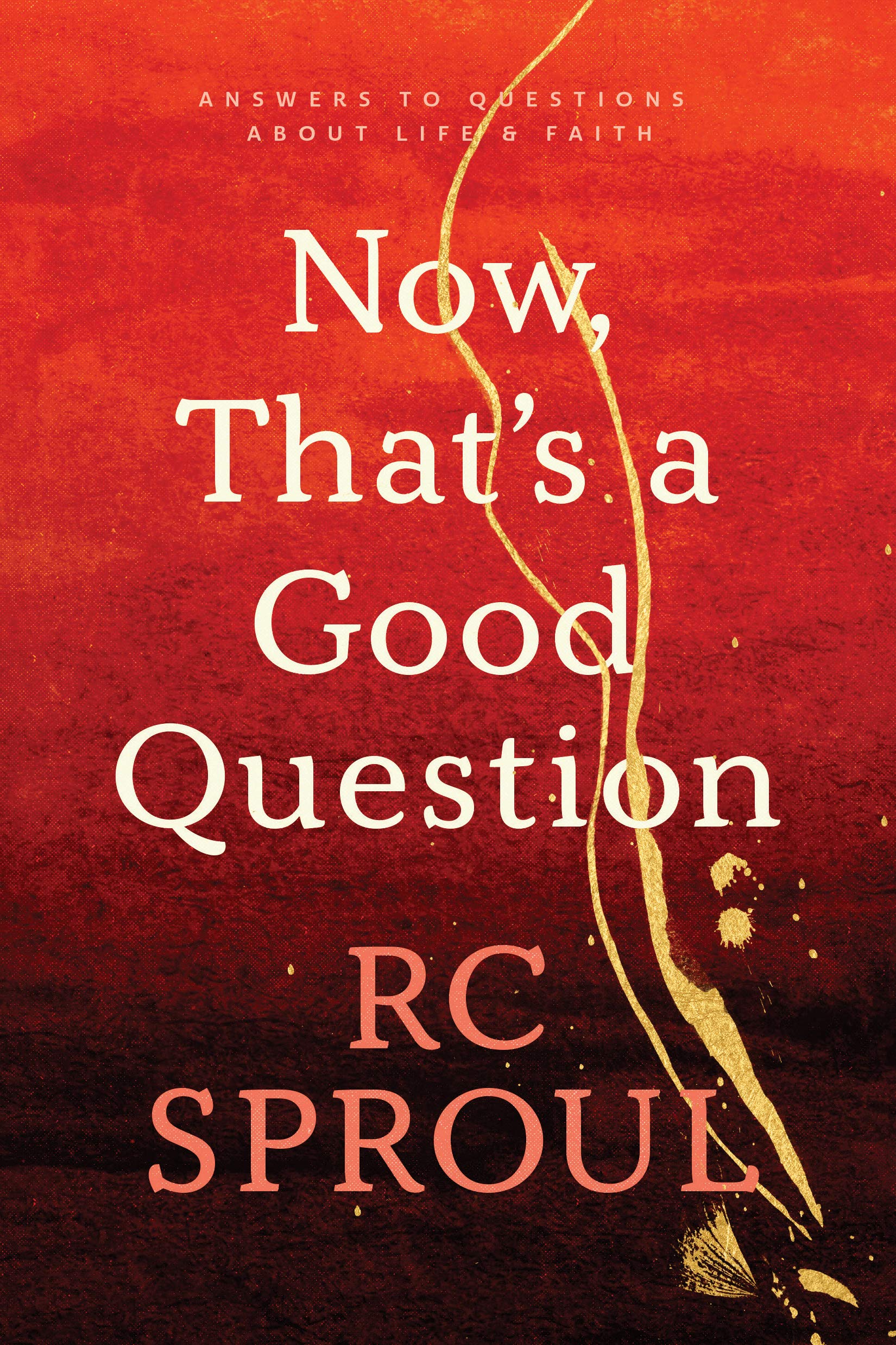 Now, That's a Good Question: Answers to Questions about Life and Faith,Used