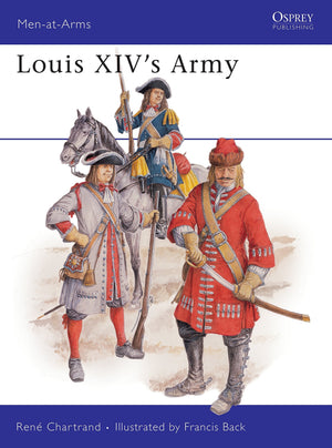 Louis Xiv'S Army (Menatarms Series, 203) (Menatarms, 203)-new