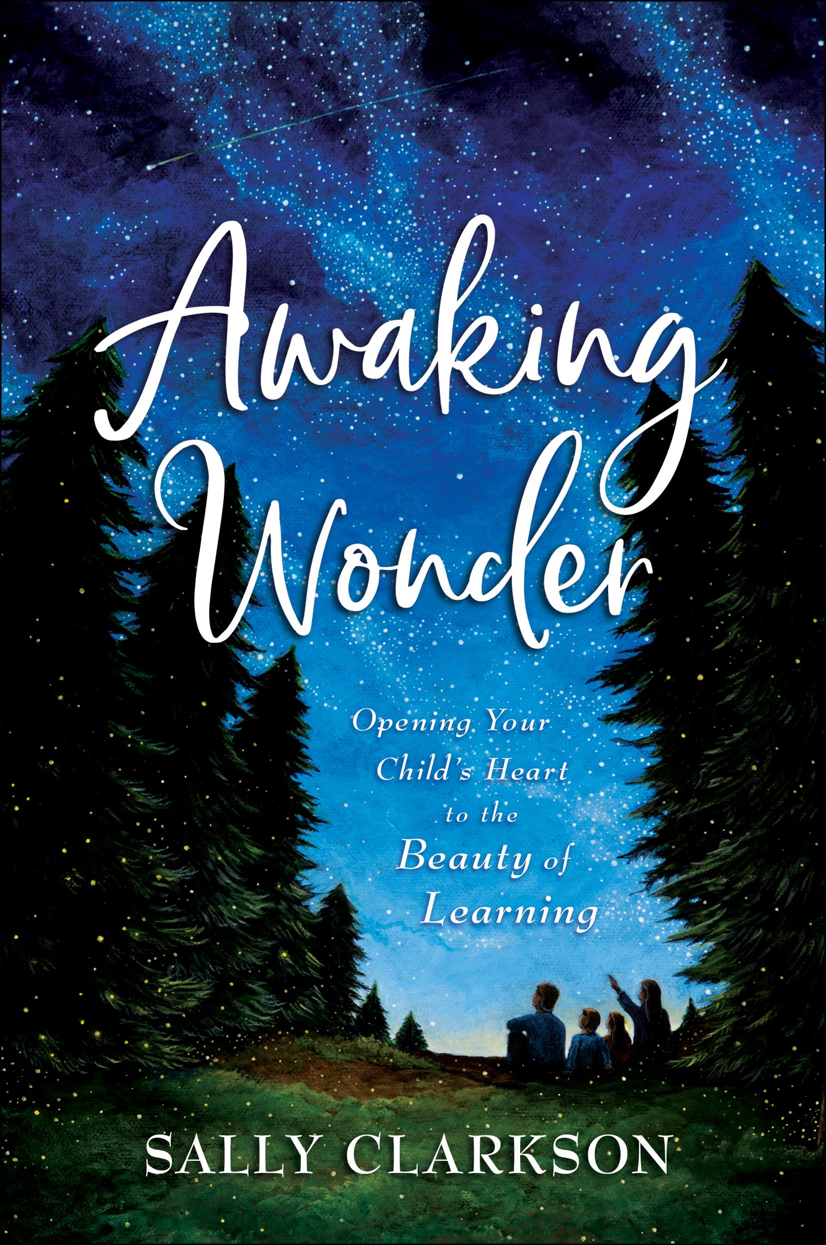 Awaking Wonder: Opening Your Childs Heart to the Beauty of Learning