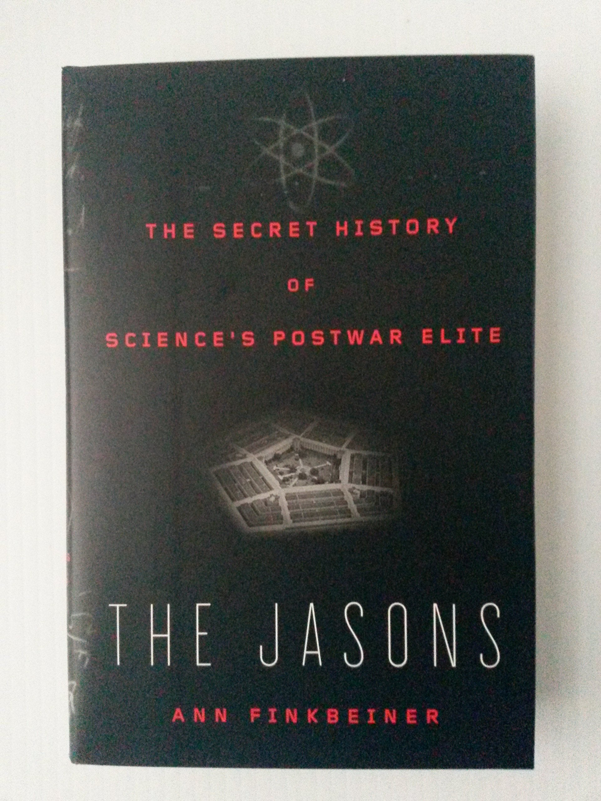 The Jasons: The Secret History Of Science'S Postwar Elite,New